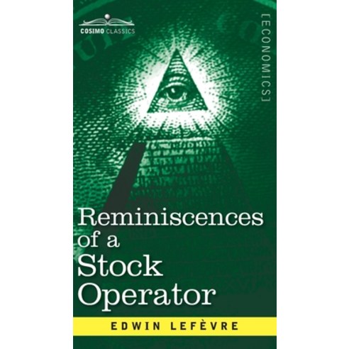 Reminiscences of a Stock Operator: The Story of Jesse Livermore Wall Street''s Legendary Investor Hardcover, Cosimo Classics, English, 9781945934889