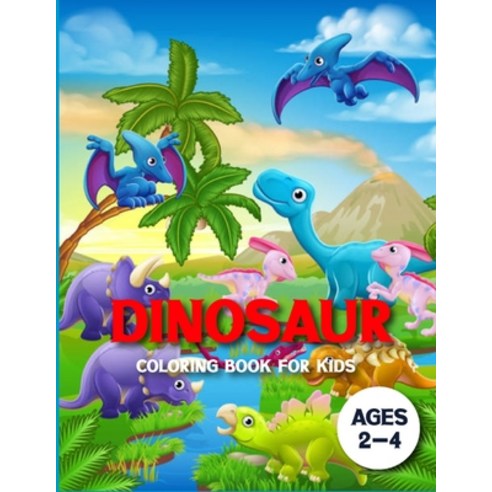 Dinosaur Coloring books for kids Ages 2-4: Dinosaur activity books for kids Ages 4-8 (Fun Activities... Paperback, Independently Published