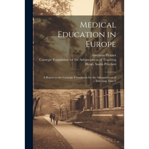 (영문도서) Medical Education in Europe: A Report to the Carnegie Foundation for the Advancement of Teach... Paperback, Legare Street Press, English, 9781021345462