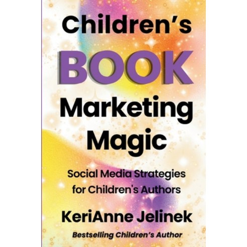 (영문도서) Children''s Book Marketing Magic: Social Media Strategies for Children''s Authors Paperback, Sloth Dreams Publishing, English, 9784515652251