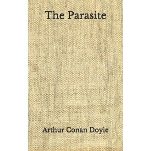 The Parasite: (Aberdeen Classics Collection) Paperback, Independently Published