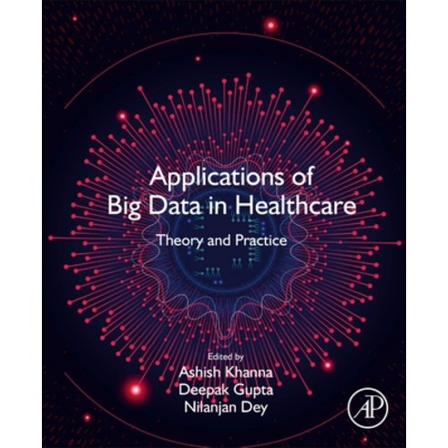 Applications of Big Data in Healthcare: Theory and Practice Paperback, Academic Press, English, 9780128202036