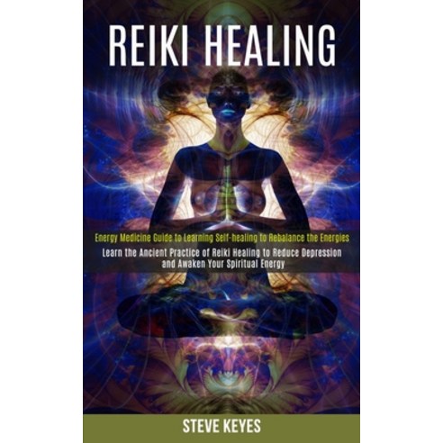 Reiki Healing: Learn the Ancient Practice of Reiki Healing to Reduce Depression and Awaken Your Spir... Paperback, Rob Miles