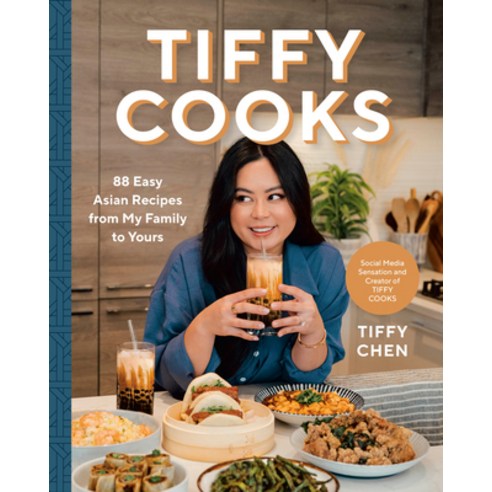 (영문도서) Tiffy Cooks: 88 Easy Asian Recipes from My Family to Yours Hardcover, Ten Speed Press, English, 9781984861290