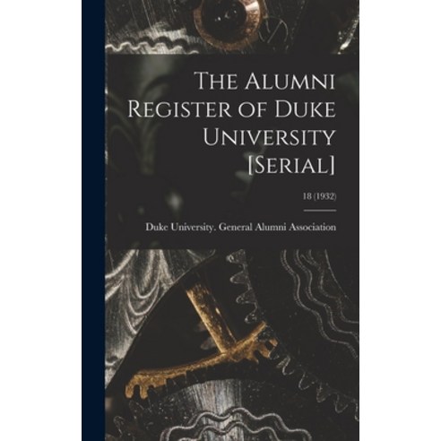 (영문도서) The Alumni Register of Duke University [serial]; 18 (1932) Hardcover, Hassell Street Press, English, 9781013744136