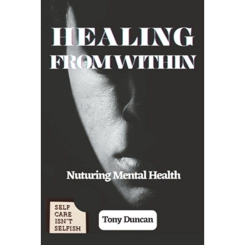 (영문도서) Healing from Within: Nurturing Mental Health Paperback, Independently Published, English, 9798395860507
