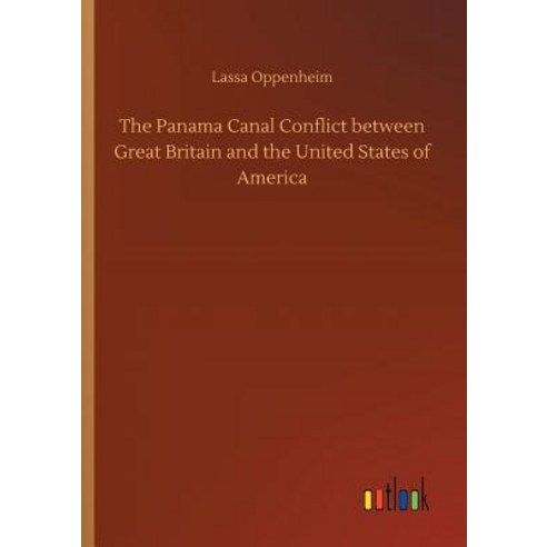 The Panama Canal Conflict between Great Britain and the United States of America Paperback, Outlook Verlag, English, 9783732684557