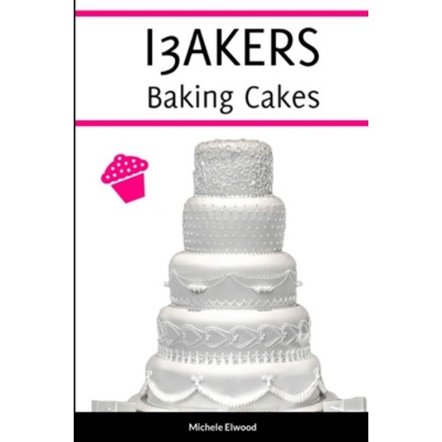 (영문도서) I3AKERS Baking Cakes Paperback, Lulu.com, English, 9781447840404