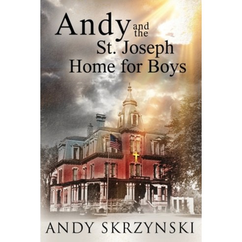 Andy and the St. Joseph Home for Boys Paperback, Independently Published