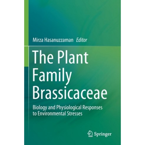(영문도서) The Plant Family Brassicaceae: Biology and Physiological Responses to Environmental Stresses Paperback, Springer, English, 9789811563478