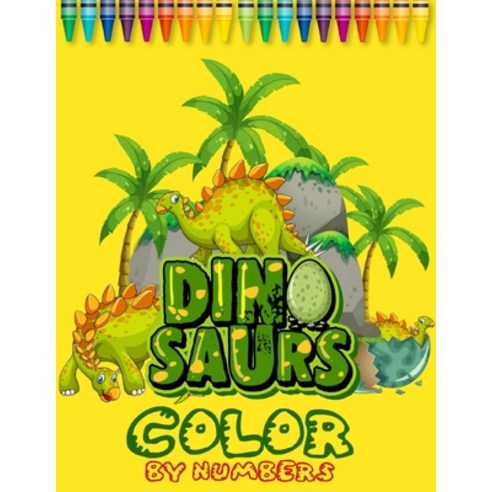 Dinosaurs Color By Numbers: Coloring books for boys ages 8-12 dinosaur coloring books for kids 2-4 ... Paperback, Independently Published