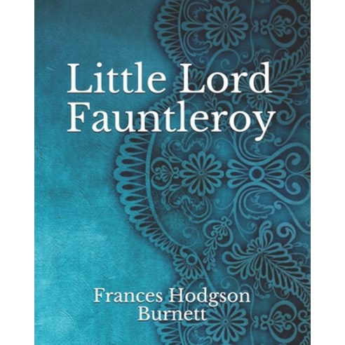 Little Lord Fauntleroy Paperback, Independently Published, English, 9798738508738