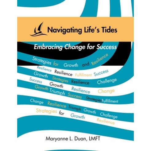 (영문도서) Navigating Life''s Tides: Embracing Change for Success: Strategies for Growth and Resilience Paperback, Maryanne Duan, English, 9798987658536