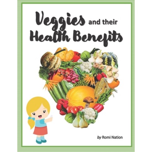 Veggies and their Health Benefits Paperback, Independently Published, English, 9798591976811