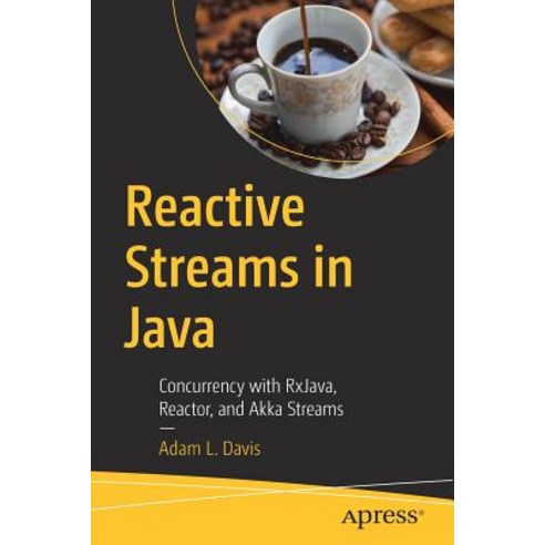 (영문도서) Reactive Streams in Java: Concurrency with Rxjava Reactor and ...