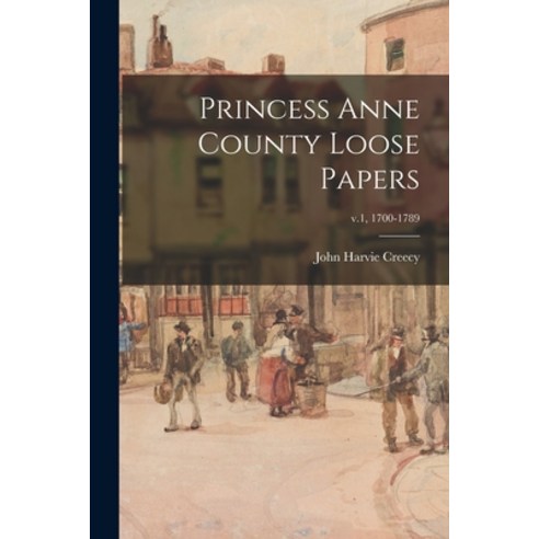 (영문도서) Princess Anne County Loose Papers; v.1 1700-1789 Paperback, Hassell Street Press, English, 9781014978127