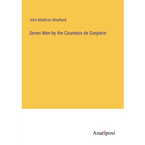 (영문도서) Seven Men by the Countess de Gasparin Paperback, Anatiposi Verlag, English, 9783382132002