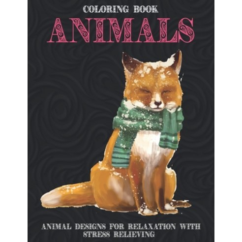 Animals - Coloring Book - Animal Designs for Relaxation with Stress Relieving Paperback, Independently Published