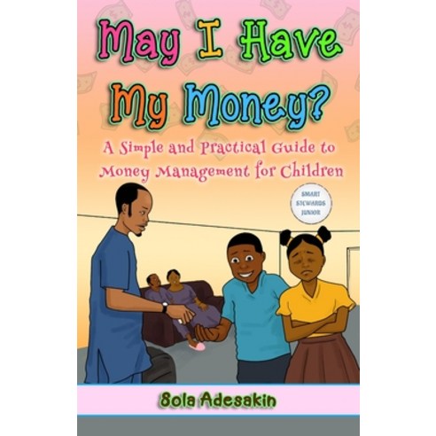 (영문도서) May I Have My Money?: A Simple and Practical Guide to Money Management for Children Paperback, Smart Stewards, English, 9789789791040