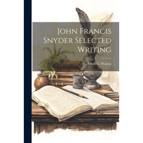 (영문도서) John Francis Snyder Selected Writing Paperback, Legare Street Press, English, 9781022893382