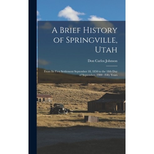 (영문도서) A Brief History of Springville Utah: From its First Settlement September 18 1850 to the 18t... Hardcover, Legare Street Press, English, 9781015660441