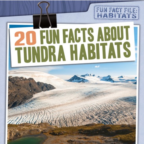 (영문도서) 20 Fun Facts about Tundra Habitats Library Binding, Gareth Stevens Publishing, English, 9781538264553