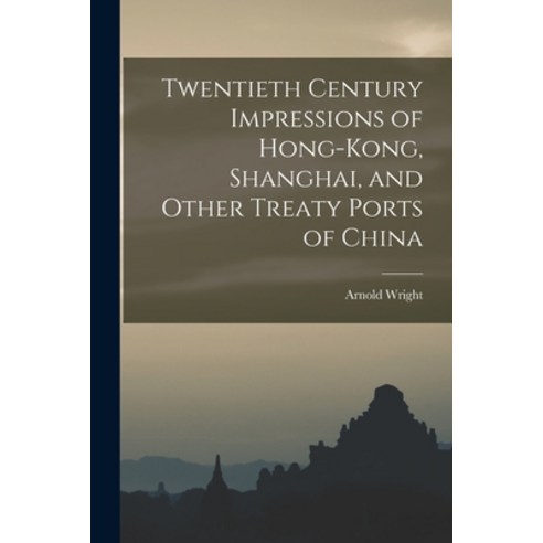 (영문도서) Twentieth Century Impressions of Hong-kong Shanghai and Other Treaty Ports of China Paperback, Legare Street Press, English, 9781015654365