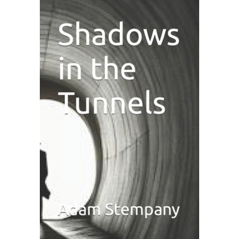 (영문도서) Shadows in the Tunnels Paperback, Independently Published, English, 9798877624450
