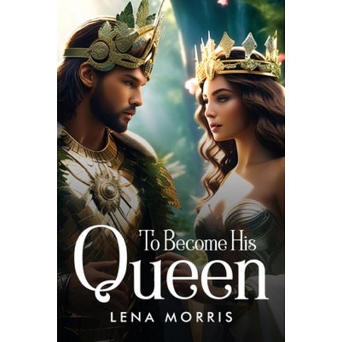 (영문도서) To Become His Queen Paperback, Lena Morris, English, 9782727803270