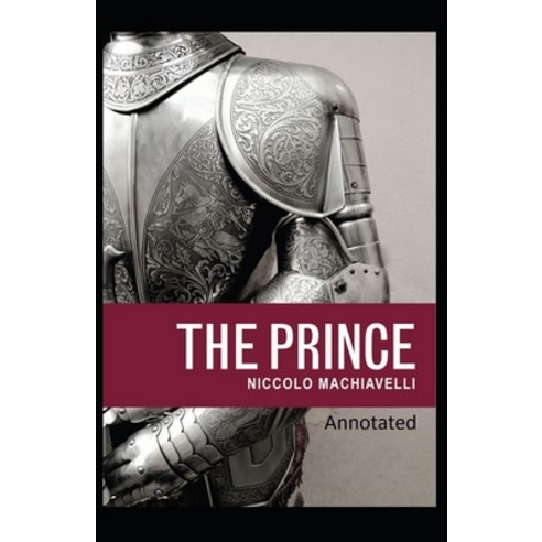 The Prince Classic Edition(Original Annotated) Paperback, Independently Published