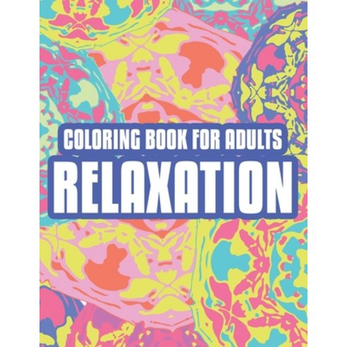 Coloring Book For Adults Relaxation: Coloring Activity Sheets With Intricate Patterns And Designs C... Paperback, Independently Published, English, 9798561529375