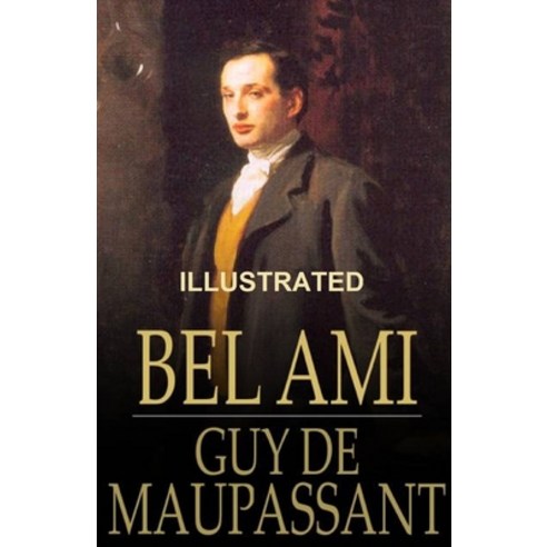 Bel-Ami ILLUSTRATED Paperback, Independently Published