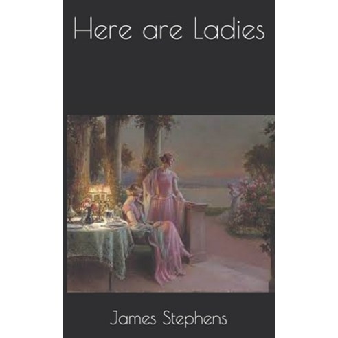 Here are Ladies Paperback, Independently Published, English, 9798721292194