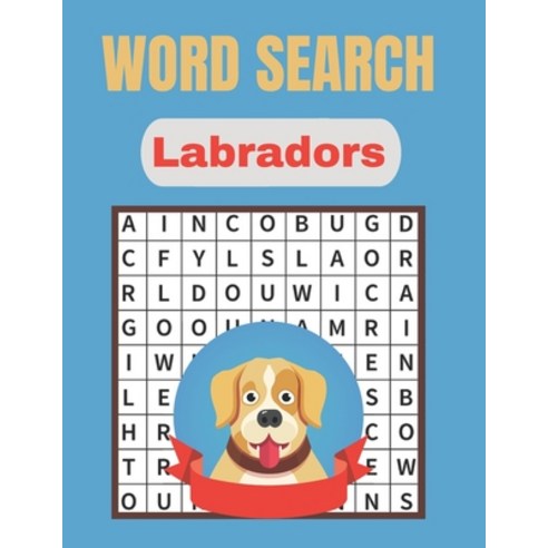 Word Search Labradors: A Word Search Labradors Word find Book for Everyone with a Huge Supply and So... Paperback, Independently Published, English, 9798697661048