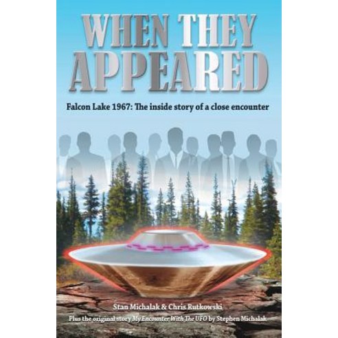 When They Appeared: Falcon Lake 1967: The inside story of a close encounter Paperback, August Night Books, English, 9781786770851