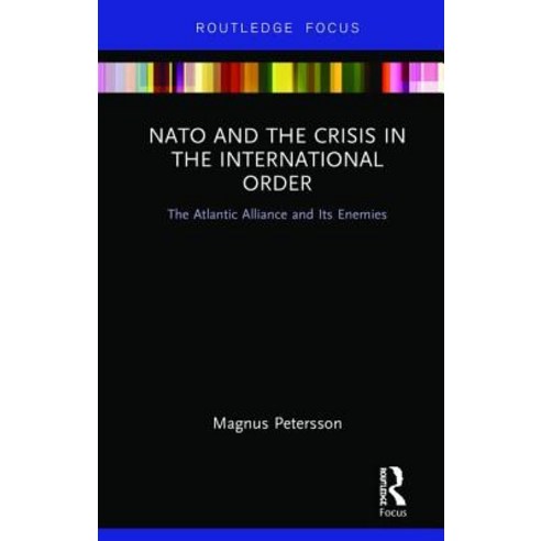 NATO and the Crisis in the International Order: The Atlantic Alliance and Its Enemies Hardcover, Routledge, English, 9780815360384