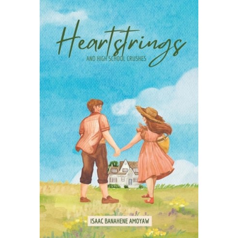 (영문도서) Heartstrings and High School Crushes Paperback, Independently Published, English, 9798868497889
