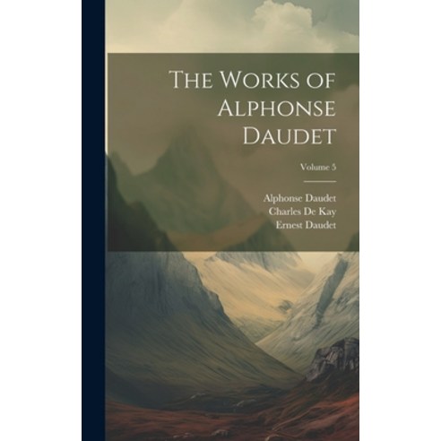 (영문도서) The Works of Alphonse Daudet; Volume 5 Hardcover, Legare Street Press, English, 9781020385032