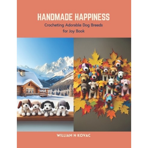 (영문도서) Handmade Happiness: Crocheting Adorable Dog Breeds for Joy Book Paperback, Independently Published, English, 9798875864704