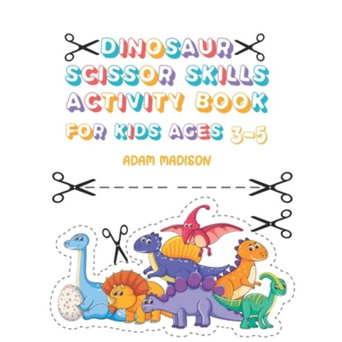 (영문도서) Dinosaur Scissor Skills Activity Book for Kids Ages 3-5: Cut & Paste Skills Workbook Preschoo... Paperback, Independently Published, English, 9798720077464