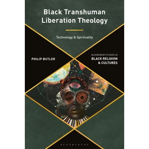 Black Transhuman Liberation Theology: Technology and Spirituality Paperback, Bloomsbury Academic, English, 9781350266766