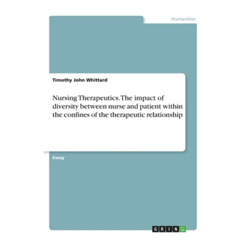 Nursing Therapeutics. The impact of diversity between nurse and patient within the confines of the t... Paperback, Grin Verlag, English, 9783668951167