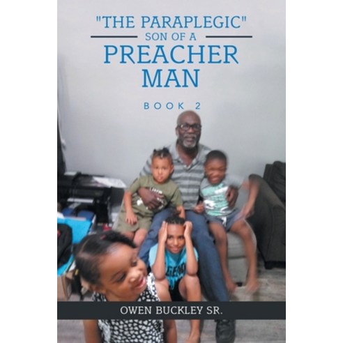 (영문도서) The Paraplegic Son of a Preacher Man: Book 2 Paperback, Xlibris Us, English, 9781984584403