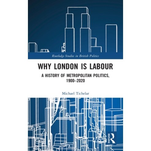 Why London is Labour: A History of Metropolitan Politics 1900-2020 Hardcover, Routledge, English, 9780367175238