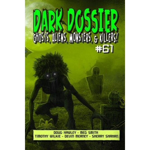 (영문도서) Dark Dossier #61: The Magazine of Ghosts Aliens Monsters & Killers! Paperback, Independently Published, English, 9798545971459