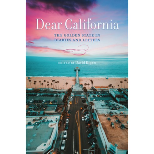 (영문도서) Dear California: The Golden State in Diaries and Letters Hardcover, Redwood Press, English, 9781503614697