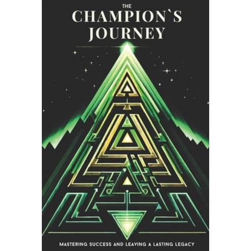(영문도서) The Champion''s Journey: Mastering Success and Leaving a Lasting Legacy Paperback, St. John Ritchie, English, 9781037022968
