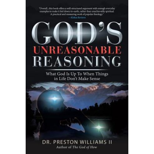 (영문도서) God''s Unreasonable Reasoning: What God Is up to When Things in Life Don''t Make Sense Paperback, iUniverse, English, 9781532058110