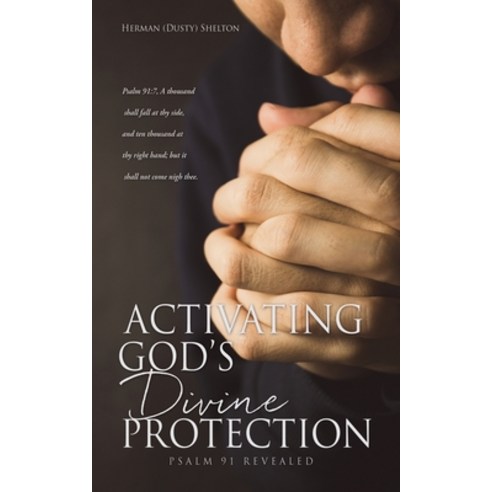 (영문도서) Activating Gods Divine Protection: Psalm 91 Revealed Paperback, Xulon Press, English, 9781662825620
