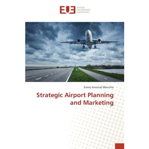 Strategic Airport Planning and Marketing Paperback, Editions Universitaires Eur..., English, 9786202272971